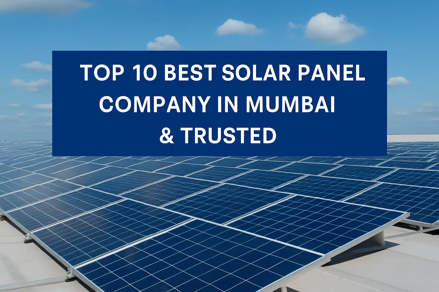 Top 10 Best Solar Panel Company in Mumbai – Affordable & Trusted